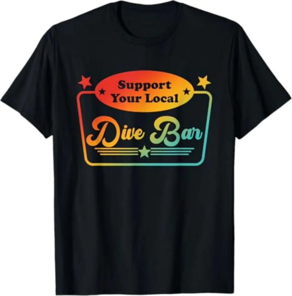 Support Your Local Dive Bar Apparel T-shirt