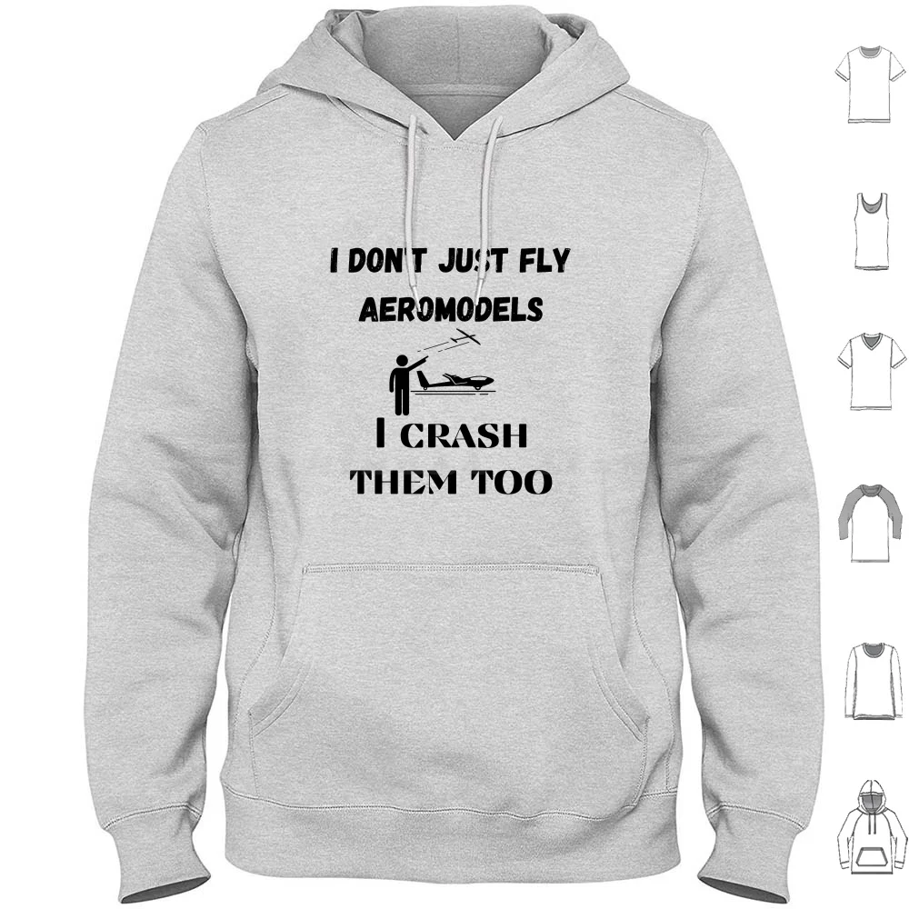 

I Don'T Just Fly Aeromodels , I Crash Them Too Hoodies Long Sleeve Model Airplane Aeroplane Hobby Sky Free
