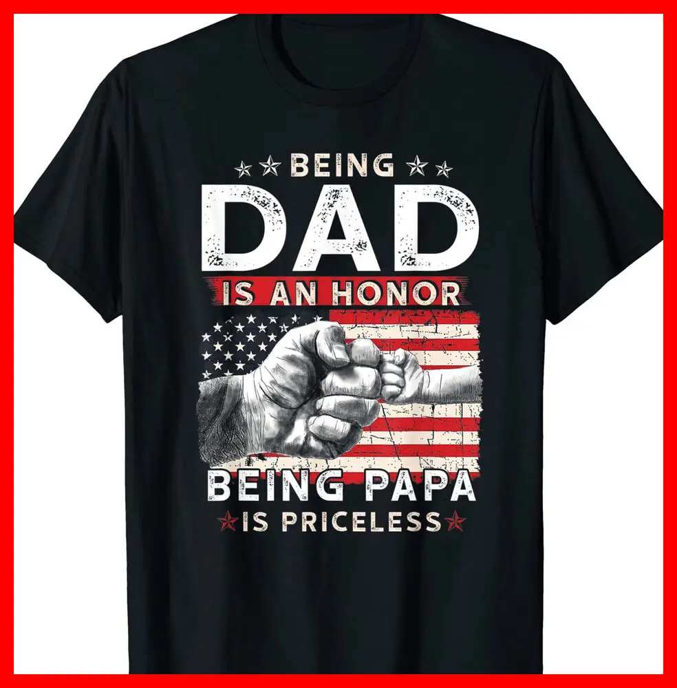 

Fathers Day Shirt For Dad An Honor Being Papa Is Priceless T-Shirt
