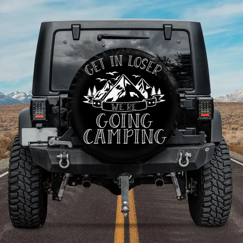 

Get In Loser - Going Camping Trendy Tire Cover, Father's Day Gift, Gift For Him, SUV Tire Cover, Custom Spare Tire Cover, Person
