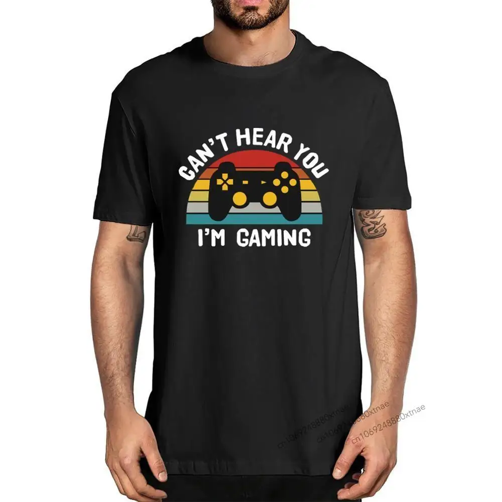 

Unisex I Can't Hear You I'm Gaming Funny Headset Video Games Gamer New Summer Men's 100% cotton T-Shirt women soft top tee Gift