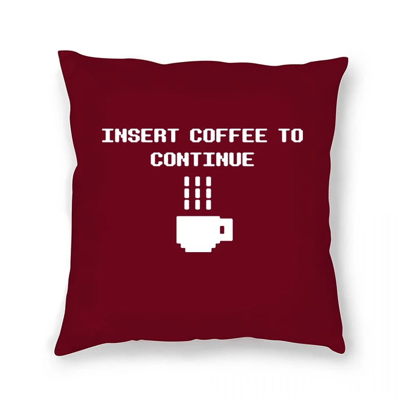 

Funny Programmer Pillow Case Insert Coffee To Continue