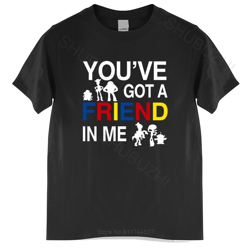 

New Arrived Mens t shirt Fashion Men T shirt You ve Got A Friend In Me Toy And Story new fashion tee-shirt man tee