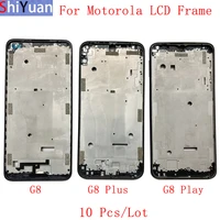 10pcslot housing middle frame lcd bezel plate panel for motorola moto g8 g8 plus g8 play phone lcd frame repair parts