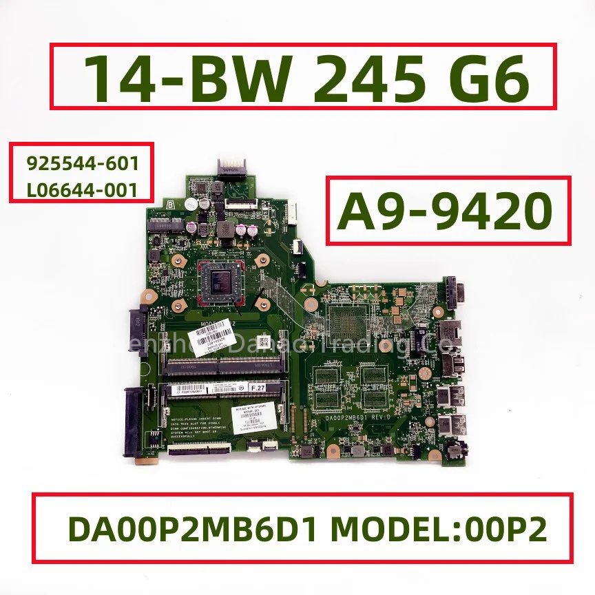 

Модель: 00P2 для ноутбука HP 14-BW 245 G6, материнская плата с процессором A9-9420, DA00P2MB6D1, рев: D 925544-001, 925544-601, фотография