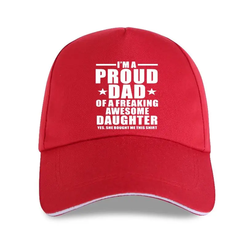 

new cap hat 2021 Summer Funny I'm A Proud Dad Of Freaking Awesome Daughter Men Joke GIFT Cotton Baseball Cap Fashi