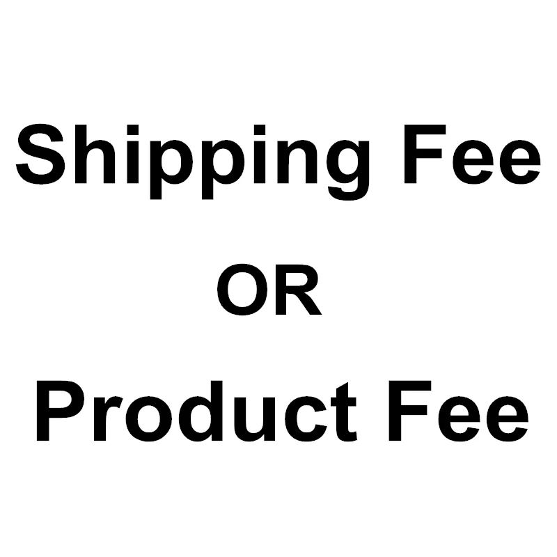 

Shipping Fee OR Product Fee, Please Contact With Seller