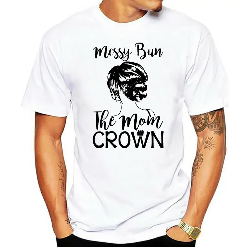 

Men tshirt Messy Bun Hair Is The Mom Crown Mom Life Women T shirt Classic T Shirt Printed T-Shirt tees top