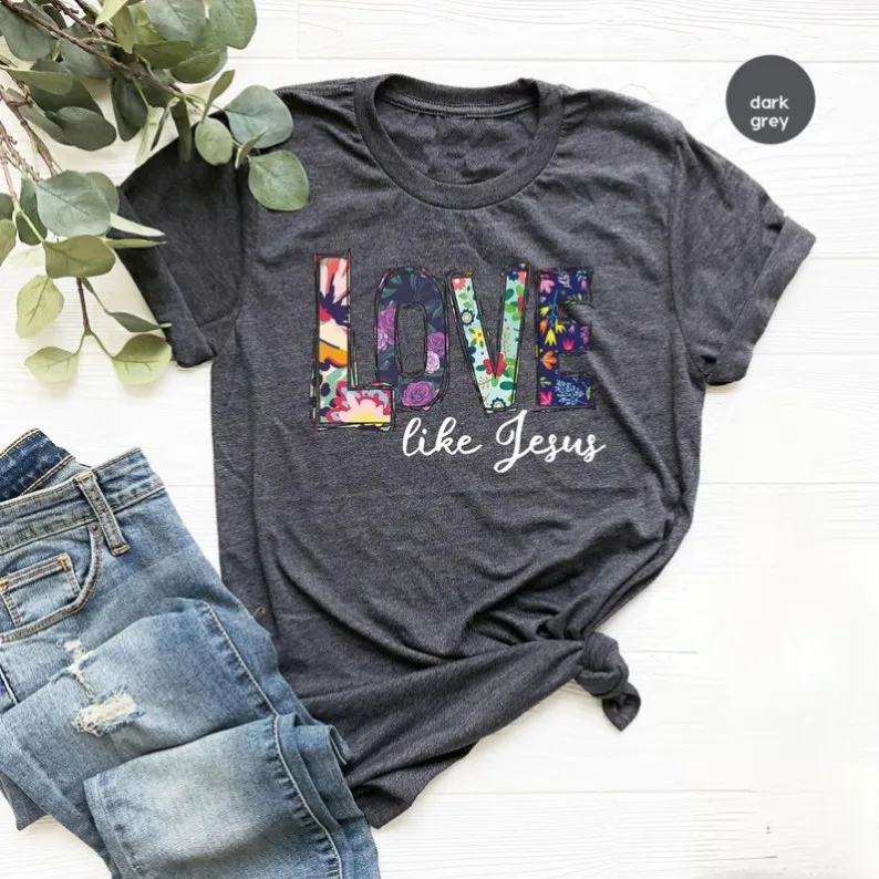 

Love Like Jesus Shirt Christian Apparel Religious Inspiration Shirts Fashion Graphic Cotton O Neck Casual Short Sleeve T-Shirts