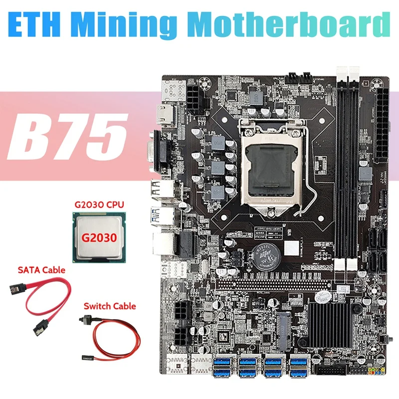 B75 USB ETH Mining Motherboard 8XUSB3.0+G2030 CPU+SATA Cable+Switch Cable LGA1155 DDR3 B75 USB BTC Miner Motherboard