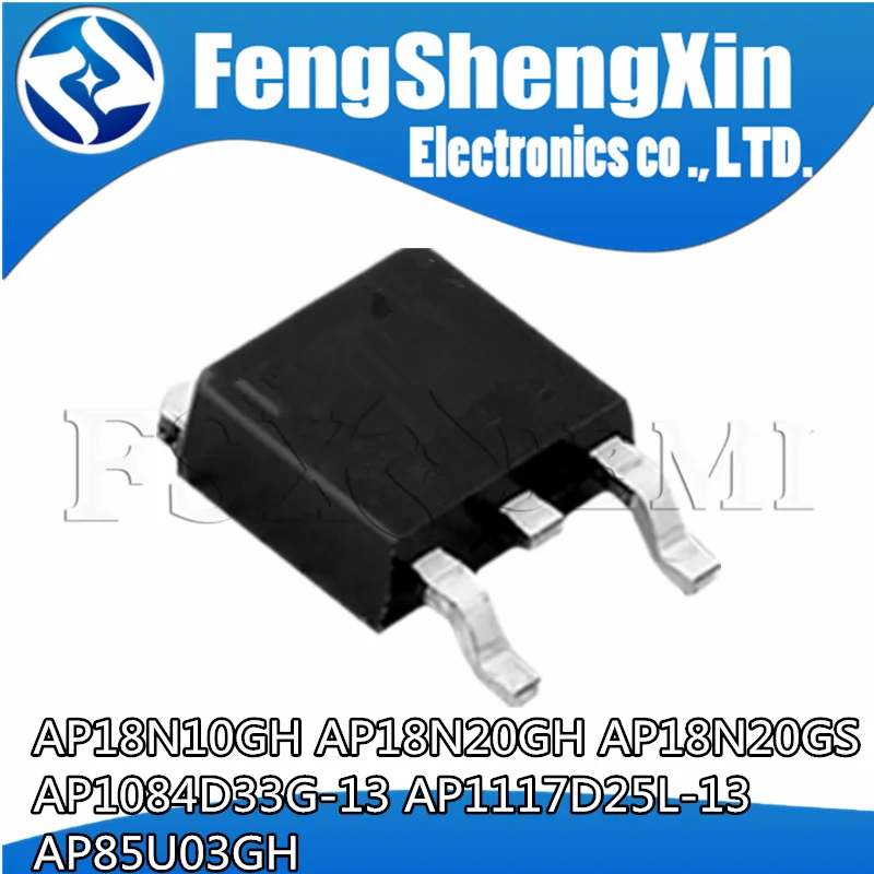 

10pcs AP18N10GH AP18N20GH AP18N20GS AP1084D33G-13 AP1117D25L-13 AP85U03GH 18N10GH 18N20GH 8N20GS 84-33 1117D25 85U03GH TO252