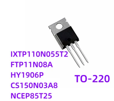 

10Pcs/Lot IXTP110N055T2 110N055T2 FTP11N08A FTP11N08 HY1906P HY1906 CS150N03A8 CS150N03 NCEP85T25 NCEP 85T25 TO220
