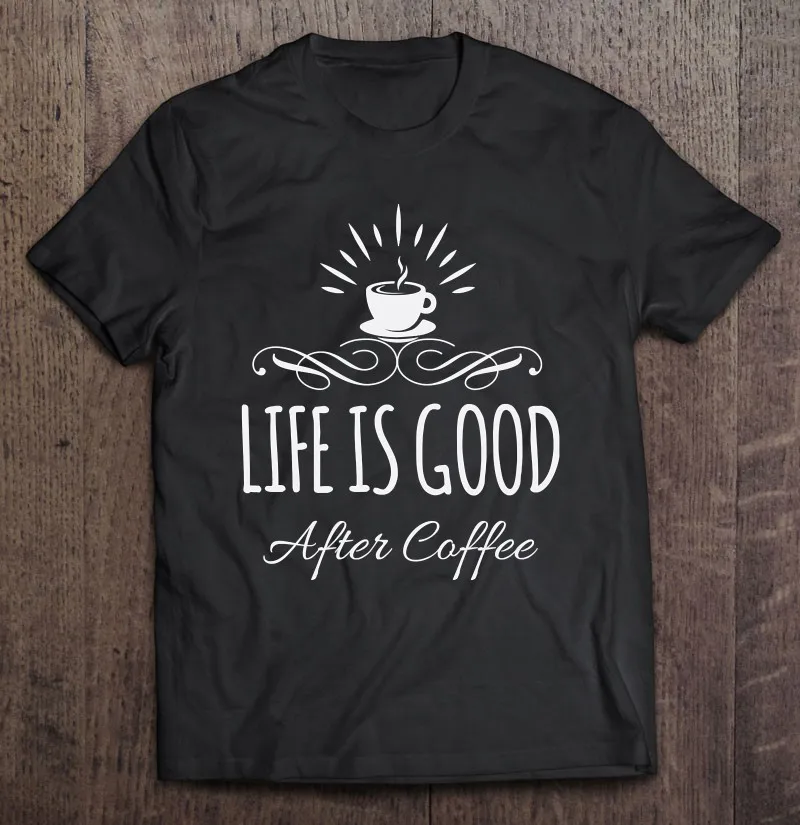 

Мужская одежда с кофеином Life Is Good After Coffee, футболки для мужчин и женщин, аниме одежда