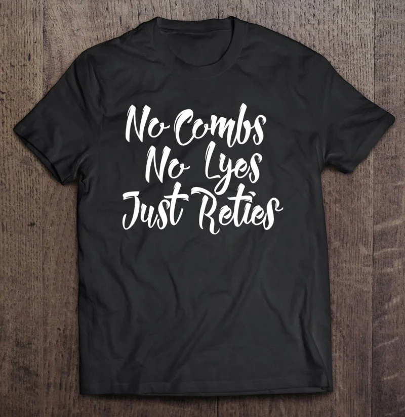 

No Combs No Lyes Just Reties Locs Sisterlocks Microlocks T Shirt Oversized T Shirt Print Shirt Blank Tshirts For Men Kawaii