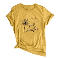 dandelion just breathe printed t shirts women summer shirts for women sleeve graphic tee harajuku crew neck camisetas mujer