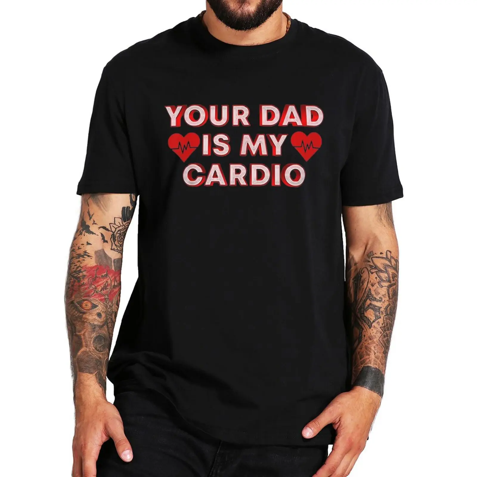 

Your Dad Is My Cardio T Shirt Funny Quote Memes Jokes Humor Men Women Clothing Summer EU Size 100% Cotton Casual T-shirts