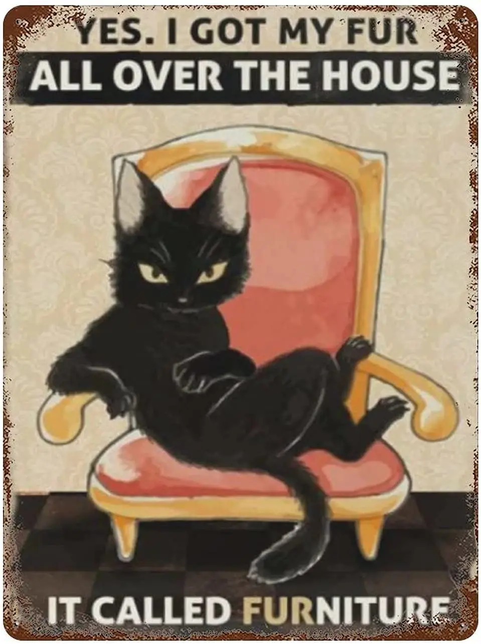 

Retro Metal tin Sign，Novelty Poster，Iron Painting，Yes I Got My Fur All Over The House Tin Sign, Black Cat Lover Tin