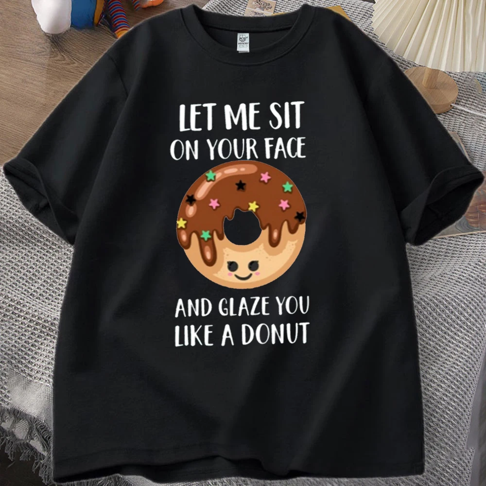Футболка Let Me Sit on Your Face and Glaze You Like A Donut Сарказм Цитаты Юмористическая рубашка