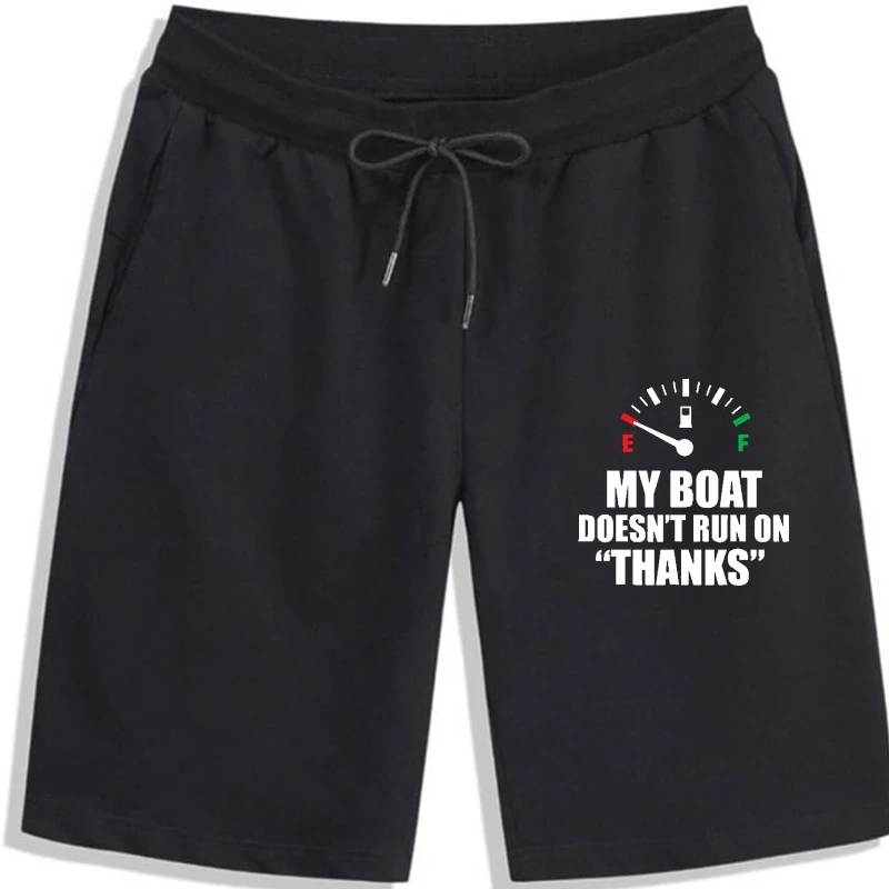 

My Boat Doesnt Run On Thanks Funny Boating Sayings Cotton Shorts For Men Simple Style Normal Newest