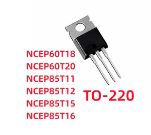 

10 шт./лот NCEP60T18 NCEP60T20 NCEP85T11 NCEP85T12 NCEP85T15 NCEP85T16 NCEP 60T18 60T20 85T11 85T12 85T15 85T16 TO-220