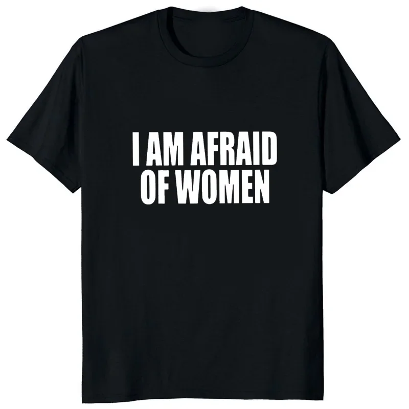 

Humor Letter I Am Afraid of Women Print Casual TShirt Men Women Harajuku Streetwear Fashion Oversized O-neck Short Sleeve Tops