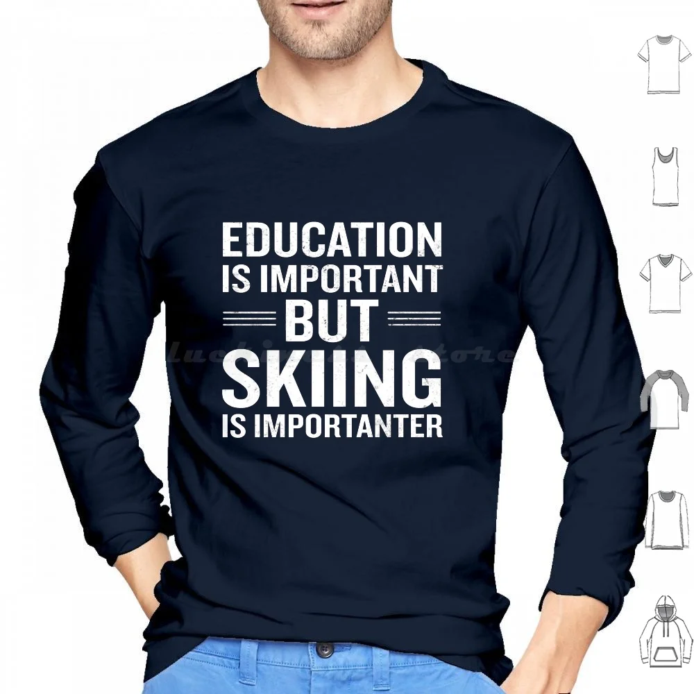 

Is Important But Skiing Is Importanter Hoodie cotton Long Sleeve Cool Awesome Funny Hilarious Humor Phrase Saying Quote