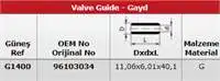 

GUNES G1400 VALVE GAYDI (8 IN EX 8) KALOS 1,4 LACETTI 1,6 16V KAMPANYALI (.)