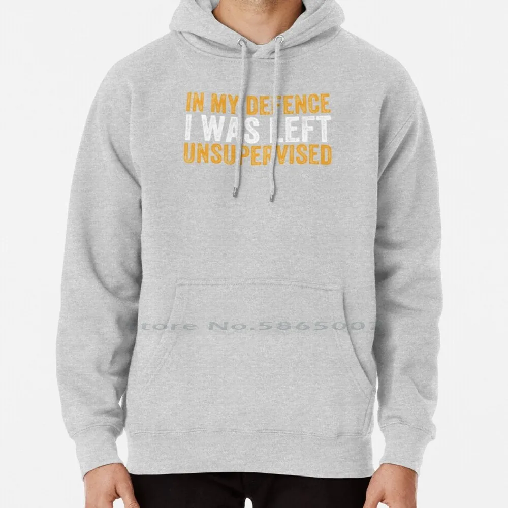 

In My Defence I Was Left Unsupervised Hoodie Sweater 6xl Cotton Funny Humor In My Defense I Was Left Unsupervised Sarcastic