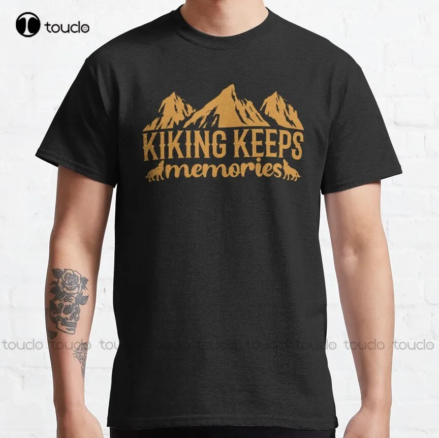 

Hiking Keeps Memories For Good Daring To Have A Challanging Life Classic T-Shirt Tee Shirts Creative Funny Shirt Christmas Gift
