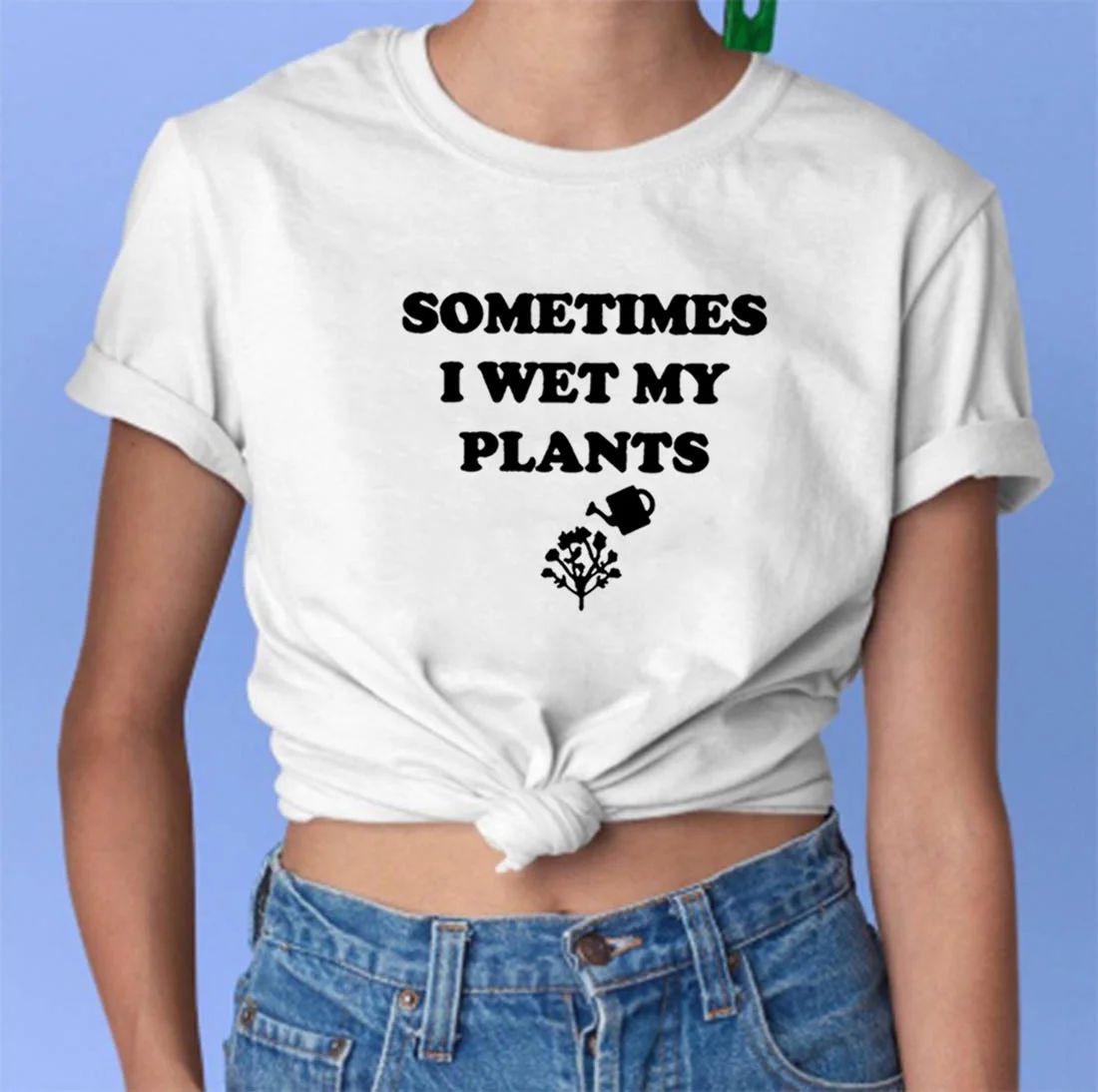 

Sometimes I Wet My Plants T Shirt Women Short Sleeve Tshirts Women Tee Shirts Top
