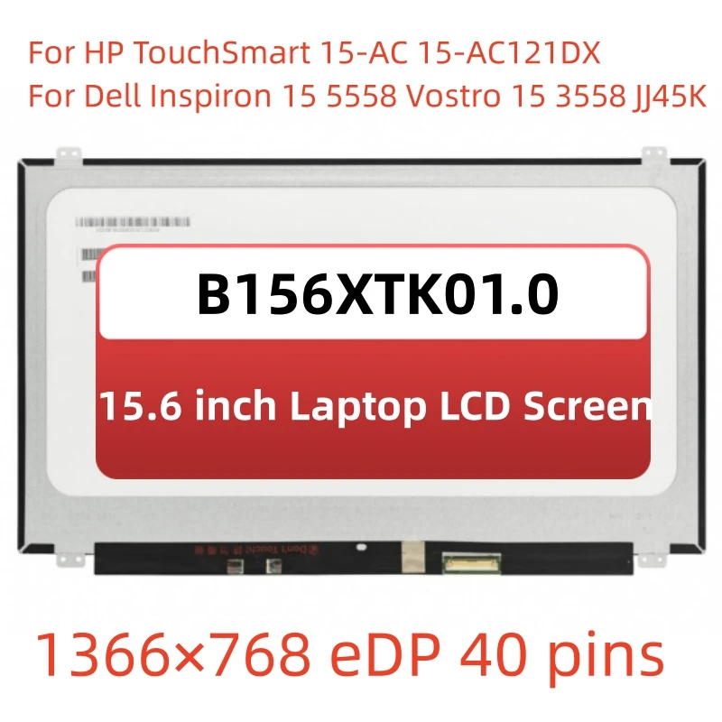 

Touch Screen B156XTK01.0 for HP TouchSmart 15-AC 15-AC121DX Panel FOR Dell Inspiron 15 5558 Vostro 15 3558 JJ45K Display