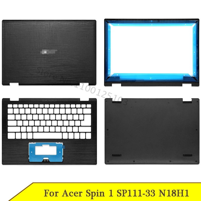 

New Laptop LCD Bottom Case For Acer Spin 1 SP111-33 N18H1 Back Cover Front Bezel Palmrest Top Back Case A B C D Cover Black