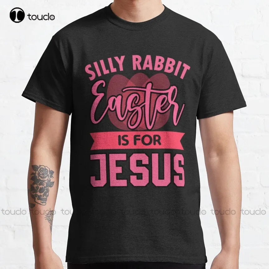 

Silly Rabbit Easter Is For Jesus Easter Day Classic T-Shirt Womens Fishing Shirt Creative Funny Shirt All Seasons Gd Hip Hop