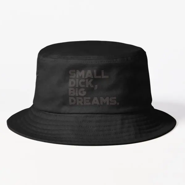 Funny Offensive Small Dick Big Dreams Vi  Bucket Hat Women Outdoor Casual Mens Black Solid Color Caps Sun Spring  Boys Fish