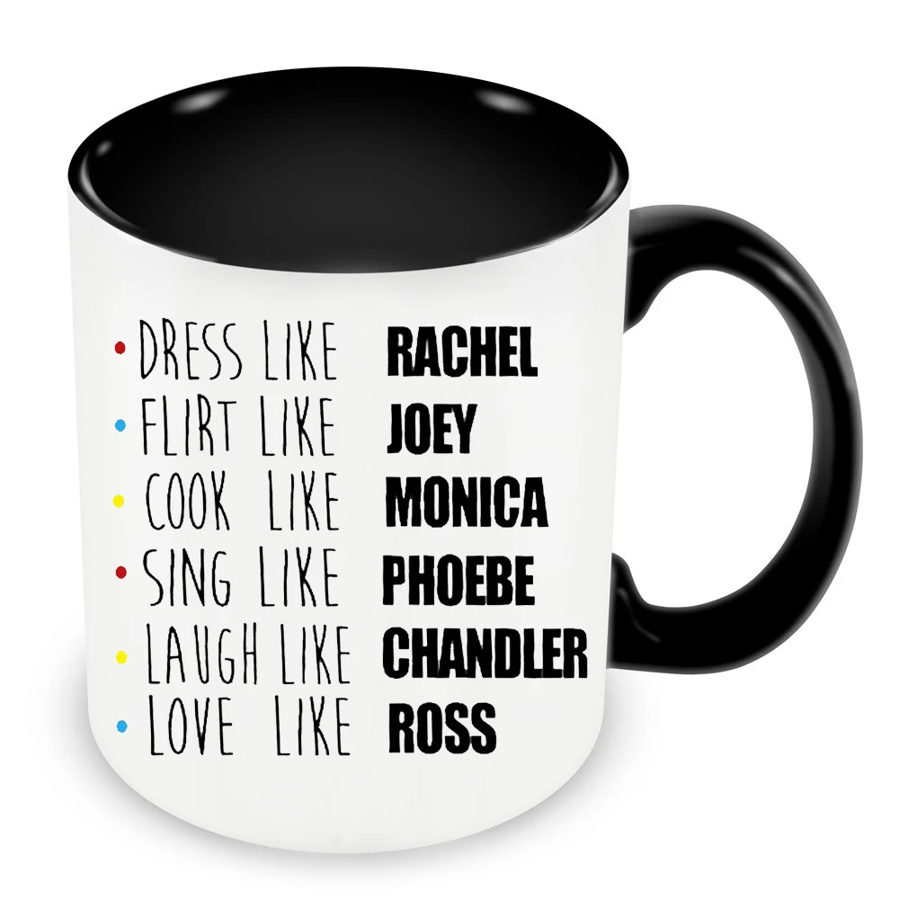 

TV Friends Mugs Rachel Joey Monica Phoebe Chandler Ross Coffee Cups Gifts Drinkware Teaware Tableware Coffeeware Home Decal