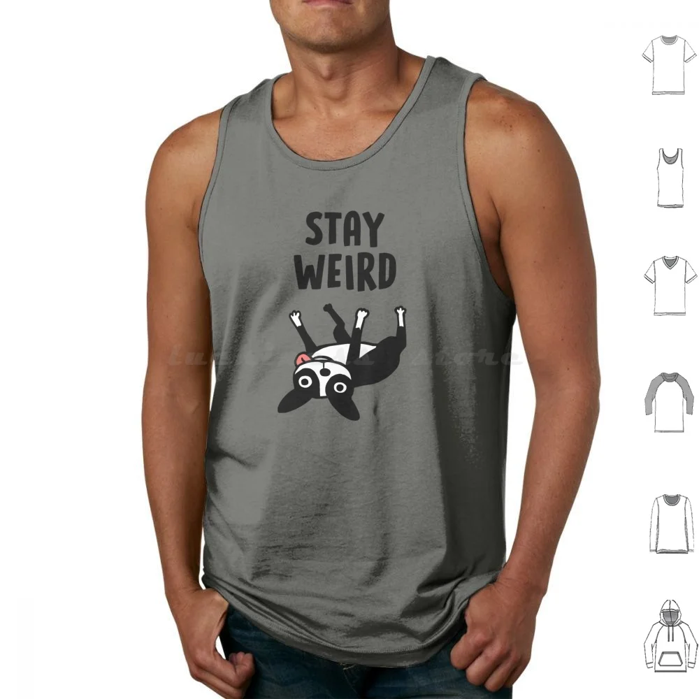 

Stay Weird-Funny Boston Terrier Cartoon Dog Tank Tops Print Cotton Stay Weird Boston Terrier Funny Dog Weirdo Weird Dog