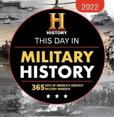 

2022 история канала в этот день в военной истории календарь в коробке: 365 дней величайших военных моментов Америки