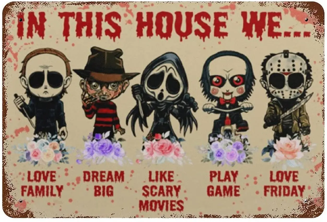 

Metal Tin Sign,Horror in This House We Love Family Dream Big Like Scary Movie Play Game Love Friday, Horror Movies Characters