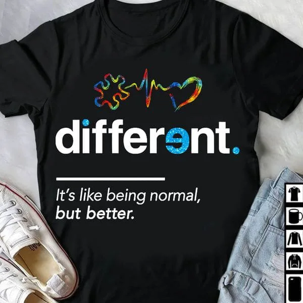 

Different Definition, It's Like Being Normal But Better, Autism Awareness Unisex T-shirt