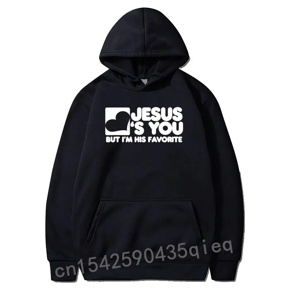 

Jesus Loves You But I'm His Favorite Shirt Christ Hoodie Sweatshirts Mother Day Hoodies Brand New Party Sportswears Sudadera