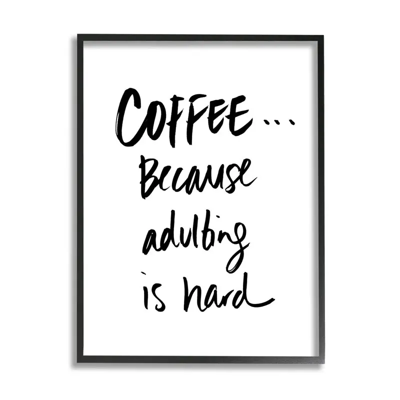 

Stupell Industries Adulting is Hard Phrase Kitchen Coffee Humor Graphic Art Black Framed Art Print Wall Art, 11x14, by Sd Graphi