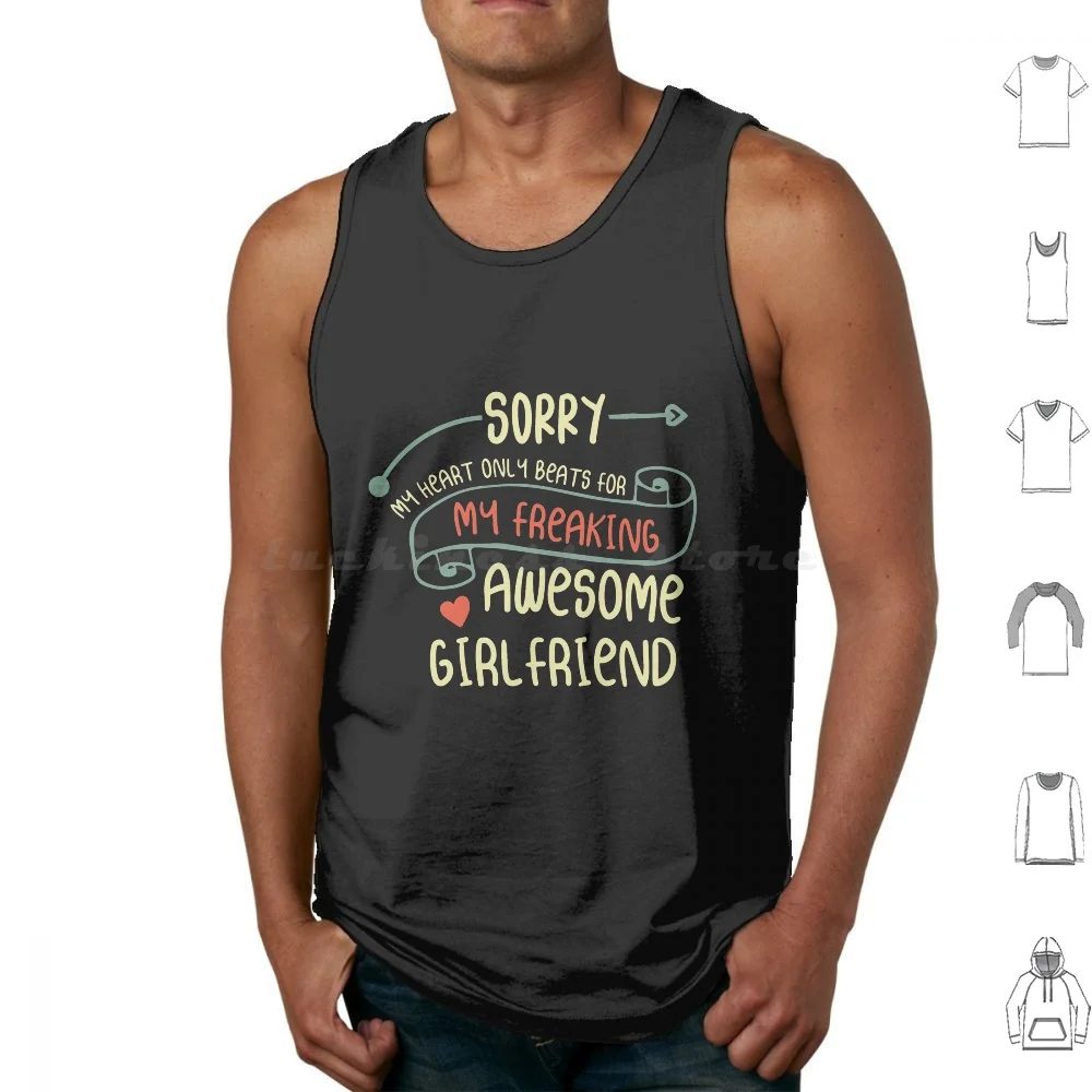 

Sorry My Heart Only For My Freaking Awesome Girlfriend-Romantic Saying For Girlfriend Tank Tops Print Cotton Wonderful