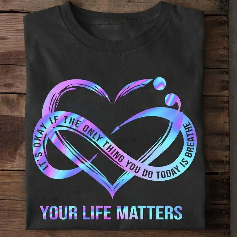 

It'S Okay If The Only Things You Do Today Is Breathe Your Life Matters Shirt, Su