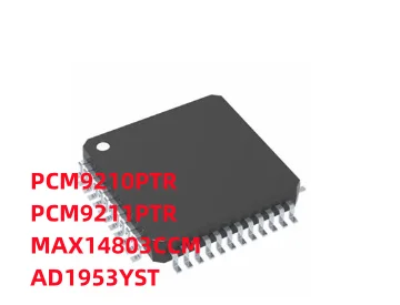 Новинка 5 шт./лот PCM9210 PCM9210PTR PCM9211PTR PCM9211 MAX14803CCM MAX14803 MAX AD1953 AD1953YS AD1953YST LQFP48