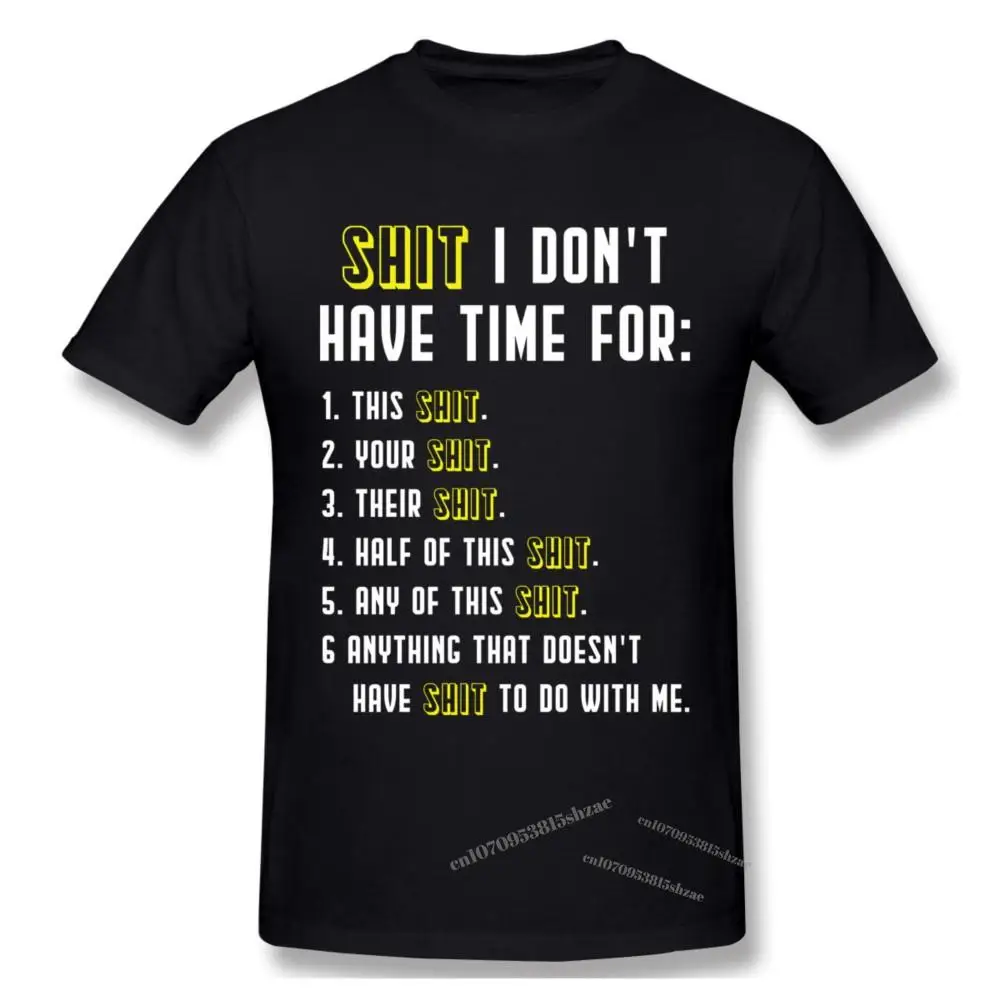 

Shit I Dont Have Time For This Shit Your Shit Full Of Sarcasms Tshirt Design Weary Arrogant Bitter Tshirt man T Shirt Woman
