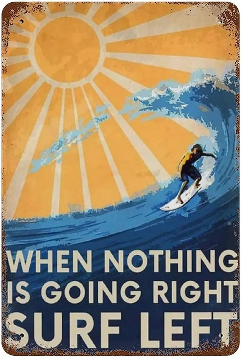 UOUDT Ретро Surfng Metl Плакат When Nothng s Gong Rght Surf Left Summer Tn Sgns Vntge Plque Wll Decor Gft For Home Ktchen O