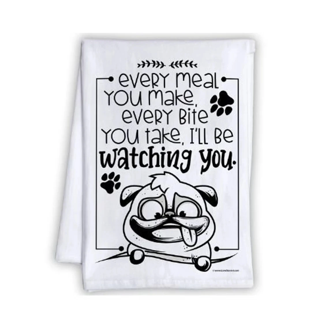 S - Every Meal You Make - Humorous Fun Sayings Sack Dish Towel - Cute Housewarming Host Gift & Fun Home