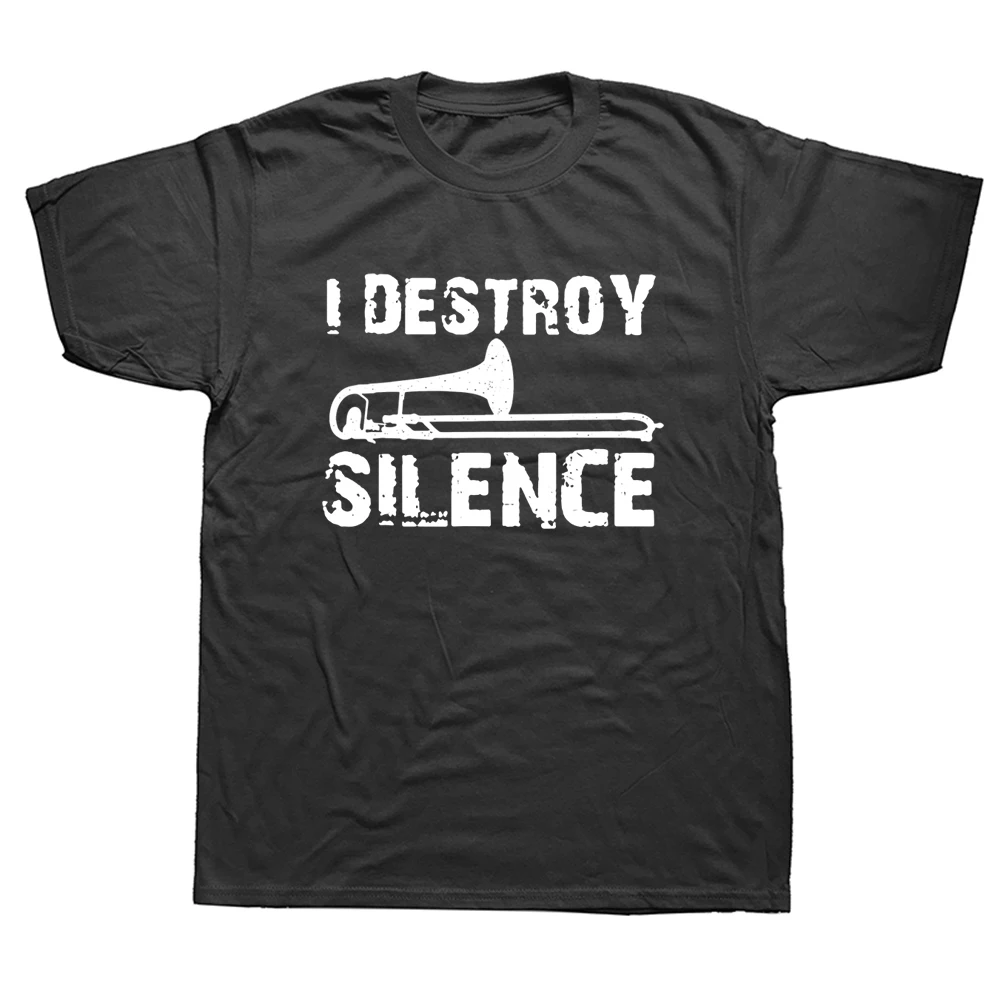 

I Destroy Silence Funny Trombone Marching Band T Shirts Graphic Cotton Streetwear Short Sleeve O-Neck Harajuku T-shirt