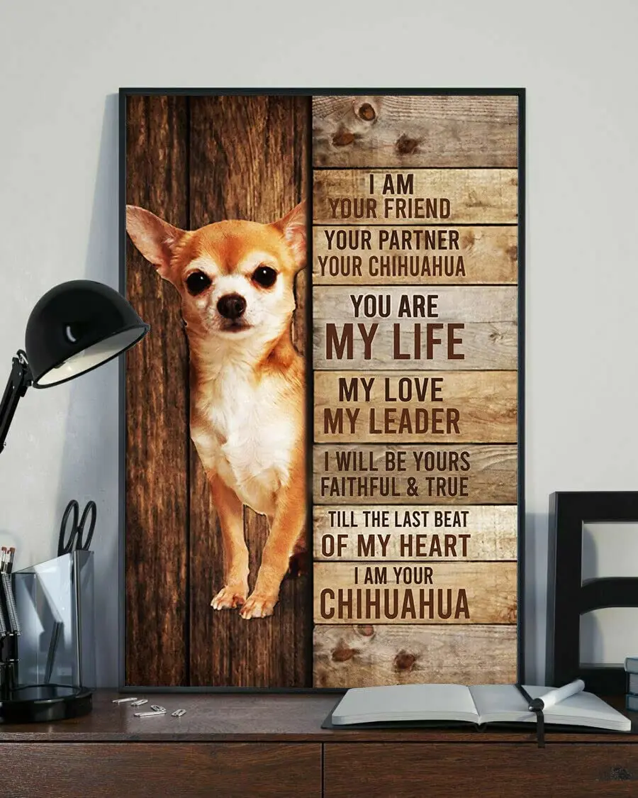 

I Am Your Friend Your Partner Your Chihuahua You Are My Life Dog Poster Vintage Metal Tin Sign Decor Gifts