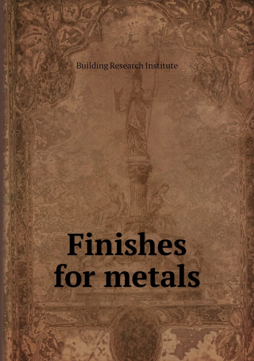 Книга Finishes for metals. Building Research Institute |